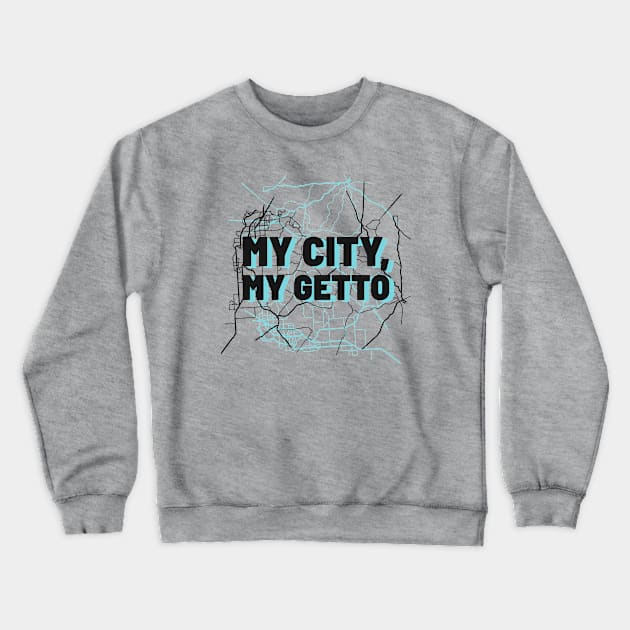 My City My Getto Crewneck Sweatshirt by Araf Color